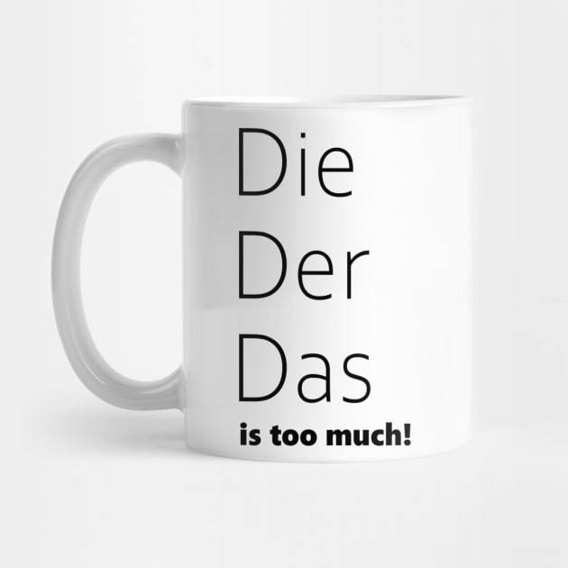 Die, Der, Das is too much! Funny German Grammar by PandLCreations